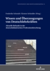 Image for Wissen und Ueberzeugungen von Deutschlehrkraeften: Aktuelle Befunde in der deutschdidaktischen Professionsforschung