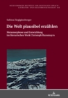 Image for Die Welt Plausibel Erzaehlen: Metamorphose Und Entwicklung Im Literarischen Werk Christoph Ransmayrs