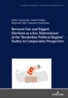 Image for Between Fair and Rigged. Elections as a Key Determinant of the &#39;Borderline Political Regime&#39; - Turkey in Comparative Perspective