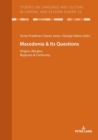 Image for Macedonia &amp; Its Questions : Origins, Margins, Ruptures &amp; Continuity