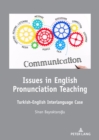 Image for Issues in English Pronunciation Teaching : Turkish-English Interlanguage Case