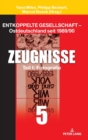 Image for Entkoppelte Gesellschaft - Ostdeutschland seit 1989/90 : Band 5: Zeugnisse Teil I: Fotografie