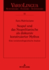 Image for Neapel und das Neapolitanische als diskursiv konstruierter Mythos: Eine variationslinguistische Analyse