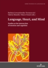 Image for Language, Heart, and Mind: Studies at the Intersection of Emotion and Cognition