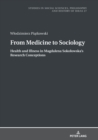 Image for From Medicine to Sociology. Health and Illness in Magdalena Sokolowska`s Research Conceptions