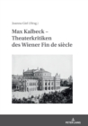 Image for Max Kalbeck - Theaterkritiken Des Wiener Fin De Siècle: Mit Einer Einleitung Herausgegeben Und Kommentiert Von Joanna Giel