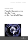 Image for Poles in Kaiser&#39;s Army On the Front of the First World War