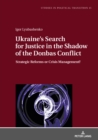 Image for Ukraine&#39;s Search for Justice in the Shadow of the Donbas Conflict: Strategic Reforms or Crisis Management?