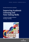 Image for Improving Academic Listening and Note-Taking Skills: A Study in Foreign Learners&#39; Strategy Training