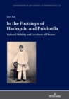 Image for In the Footsteps of Harlequin and Pulcinella: Cultural Mobility and Localness of Theatre