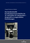 Image for Das konfessionelle Krankenhauswesen Berlins im 19. und fruehen 20. Jahrhundert - dargestellt an ausgewaehlten Einrichtungen
