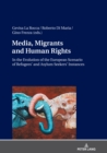 Image for Media, Migrants and Human Rights. In the Evolution of the European Scenario of Refugees&#39; and Asylum Seekers&#39; Instances