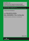 Image for La Fraseología Del Español Y El Catalán: Semántica Cognitiva, Simbolismo Y Contrastividad