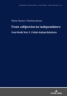 Image for From Subjection to Independence: Post-World War II Polish-Italian Relations