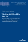 Image for “No One Will Do This For Us”. : The Linguistic and Cultural Practices of Young Activists Representing European Linguistic Minorities