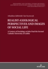 Image for REALIST-AXIOLOGICAL PERSPECTIVES AND IMAGES OF SOCIAL LIFE: A Century of Sociology at the John Paul II Catholic University of Lublin