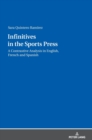 Image for Infinitives in the Sports Press : A Contrastive Analysis in English, French and Spanish