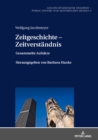 Image for Zeitgeschichte - Zeitverstaendnis: Gesammelte Aufsaetze Herausgegeben von Barbara Hanke