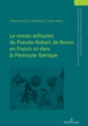 Image for Le roman arthurien du Pseudo-Robert de Boron en France et dans la Peninsule Iberique