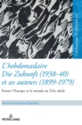 Image for L&#39;Hebdomadaire ?Die Zukunft? (1938-40) Et Ses Auteurs (1899-1979): Penser l&#39;Europe Et Le Monde Au Xxe Si?cle