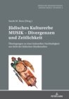 Image for Juedisches Kulturerbe MUSIK - Divergenzen und Zeitlichkeit : Ueberlegungen zu einer kulturellen Nachhaltigkeit aus Sicht der Juedischen Musikstudien