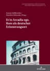 Image for Et in Arcadia Ego. Rom Als Deutscher Erinnerungsort