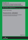 Image for Traducir El Género: Aproximación Feminista a Las Traducciones Españolas De Obras De Annemarie Schwarzenbach