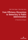 Image for From Efficiency Discussions to Democracy in Public Administration: A Theoretical Analysis