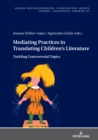 Image for Mediating Practices in Translating Children&#39;s Literature: Tackling Controversial Topics