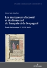 Image for Les marqueurs d&#39;accord et de desaccord du francais et de l&#39;espagnol: Etude diachronique XIe-XVIIIe siecle