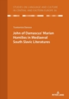 Image for JOHN OF DAMASCUS&#39; MARIAN HOMILIES IN MEDIAEVAL SOUTH SLAVIC LITERATURES