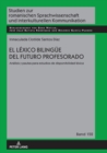 Image for El lexico bilinguee del futuro profesorado: Analisis y pautas para estudios de disponibilidad lexica