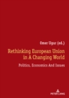 Image for Rethinking European Union In A Changing World: Politics, Economics And Issues