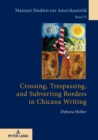 Image for Crossing, Trespassing, and Subverting Borders in Chicana Writing