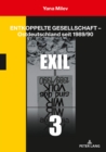 Image for Entkoppelte Gesellschaft - Ostdeutschland seit 1989/90: Band 3: Exil