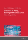 Image for Evoluation of Money, Banking and Financial Crisis: History, Theory and Policy
