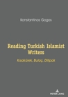 Image for Reading Turkish Islamist Writers: KA sakuerek, Bulac,  Dilipak