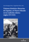 Image for Visiones Histórico-Literarias De España Y El Nuevo Mundo En La Tradición Clásica (Siglos XVI-XIX)