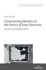 Image for Constructing Identity in the Poetry of Tony Harrison : Revised and Expanded Edition
