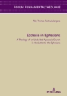 Image for Ecclesia in Ephesians: A Theology of an Undivided Apostolic Church in the Letter to the Ephesians