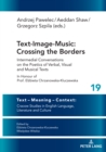 Image for Text-Image-Music: Crossing the Borders : Intermedial Conversations on the Poetics of Verbal, Visual and Musical Texts In Honour of Prof. Elzbieta Chrzanowska-Kluczewska