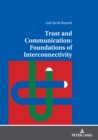 Image for Trust and Communication: Foundations of Interconnectivity