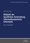 Image for Didaktik Der Beruflichen Fachrichtung Informationstechnik/Informatik: Band 1: Theoriebildung