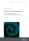 Image for History and the Unconscious: The Theoretical Assumptions and Research Practices of Psychohistory