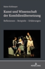 Image for Kunst und Wissenschaft der Komoedienuebersetzung : Reflexionen - Beispiele - Erfahrungen