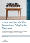 Image for Arbeit am Geist der Zeit : Journalisten, Schriftsteller, Professoren: Zur geistigen Physiognomie Deutschlands zwischen Kaiserreich und Bundesrepublik