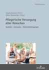 Image for Pflegerische Versorgung alter Menschen : Qualitaet - Konzepte - Rahmenbedingungen Festschrift fuer Prof. Dr. Stefan Goerres