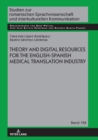Image for Theory and Digital Resources for the English-Spanish Medical Translation Industry