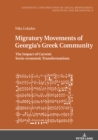 Image for Migratory Movements of Georgia&#39;s Greek Community : The Impact of Current Socio-economic Transformations