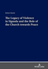 Image for The Legacy of Violence in Uganda and the Role of the Church Towards Peace